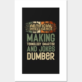 Artificial intelligence funny quote A.I. making tehnology smarter and jokes dumber Posters and Art